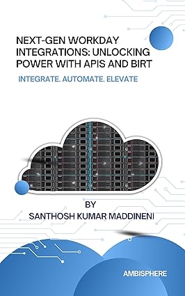 NEXT-GEN WORKDAY INTEGRATIONS: Unlocking Power with APIs and BIRT