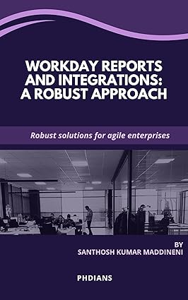 WORKDAY REPORTS AND INTEGRATIONS: A Robust Approach